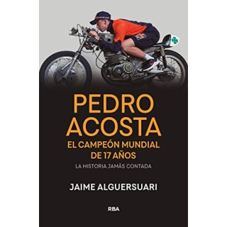 PEDRO ACOSTA - EL CAMPEON MUNDIAL DE 17 AÑOS - LA HISTORIA JAMAS CONTADA